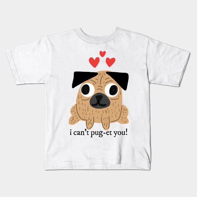 Pug I Can't Pug-et You Pun Kids T-Shirt by faiiryliite